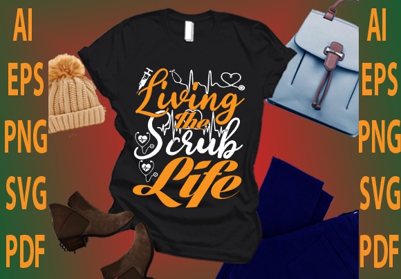 Living the scrub life t shirt vector graphic