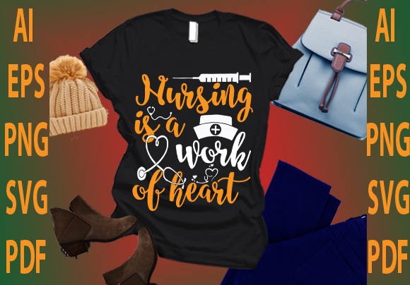 Nursing is a work of heart T shirt vector artwork
