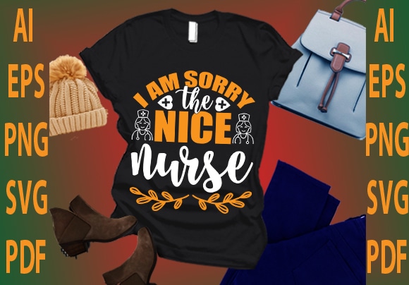 I am sorry the nice nurse t shirt design for sale