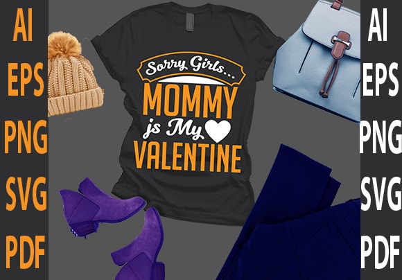 Sorry girls mommy is my valentine t shirt template vector