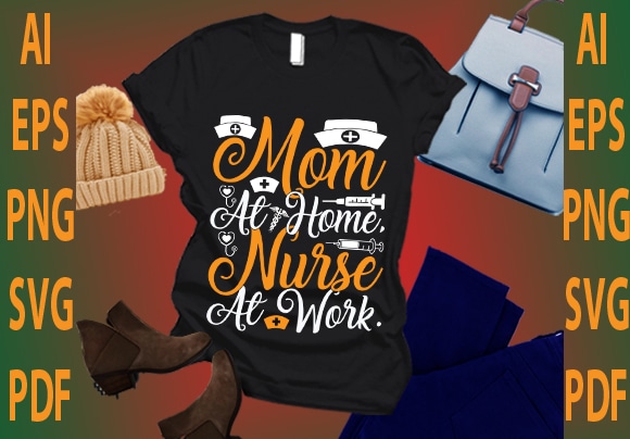 Mom at home nurse at work t shirt designs for sale