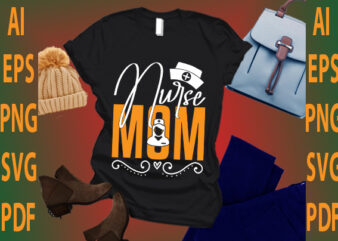nurse mom T shirt vector artwork