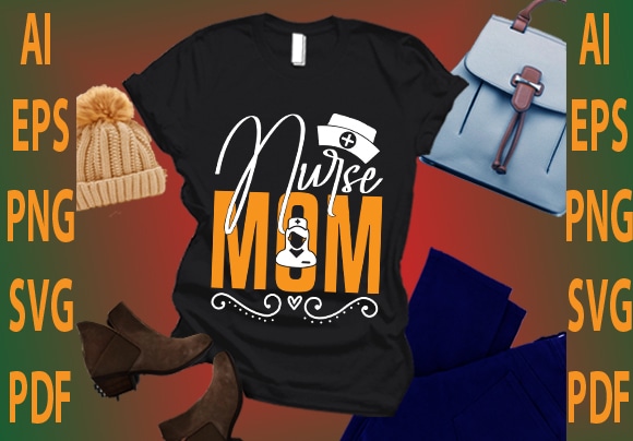 Nurse mom T shirt vector artwork