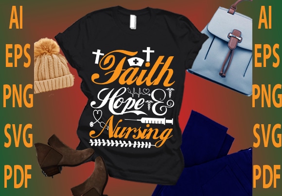 Faith hope nursing t shirt graphic design