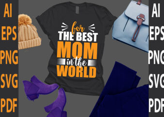 for the best mom in the world