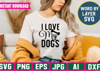 I Love My Dogs Svg Vector T-shirt Design