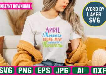 April Showers Bring May Flowers Svg Vector T-shirt Design