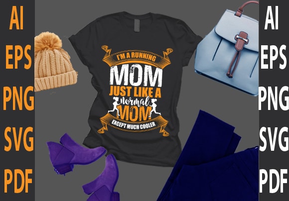 Im A Running Mom Just Like A Normal Mom Except Much Cooler Buy T