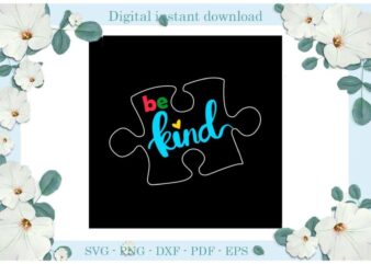Autism Puzzle Be Kind Gift Ideas Diy Crafts Svg Files For Cricut, Silhouette Sublimation Files, Cameo Htv Print