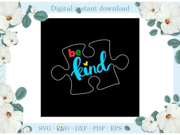 Autism puzzle be kind gift ideas diy crafts svg files for cricut, silhouette sublimation files, cameo htv print t shirt vector