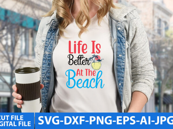 Life is better at the beach t shirt design