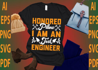 honored pillow i am an test engineer