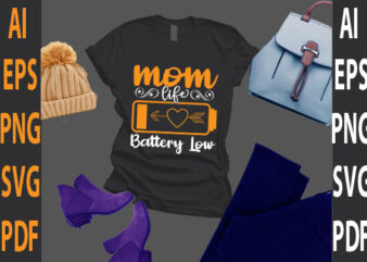 mom life battery low t shirt designs for sale
