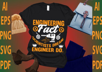 engineering fact scientists dream engineer do