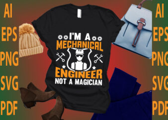 i’m a mechanical engineer not a magician t shirt design for sale