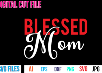 Blessed Mom T Shirt Design,Mom T SHirt Design,Mothers Day T Shirt Design