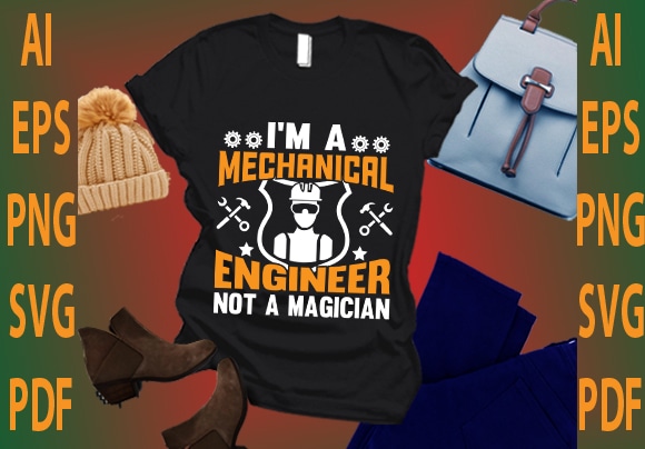 I’m a mechanical engineer not a magician t shirt design for sale