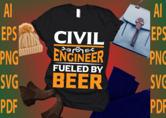 civil engineer fueled by beer t shirt vector file