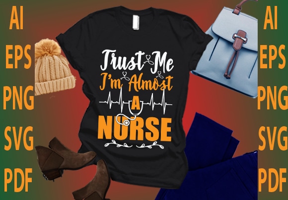 Trust me i’m almost a nurse t shirt designs for sale