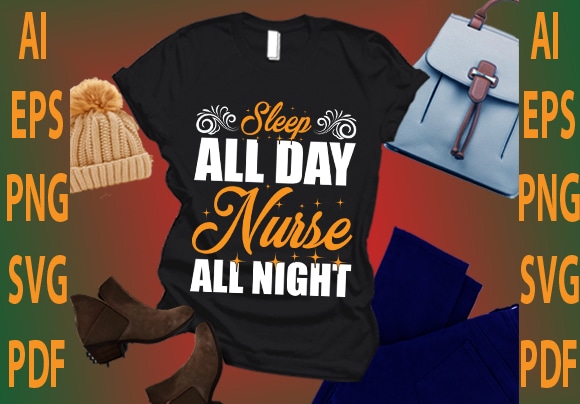 Sleep all day nurse all night t shirt template vector