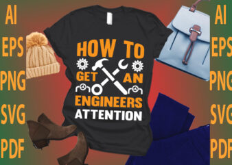how to get an engineers attention