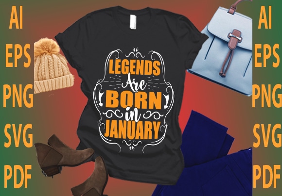 Legends are born in january t shirt vector graphic