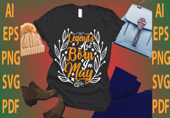 Legends are born in may t shirt vector graphic