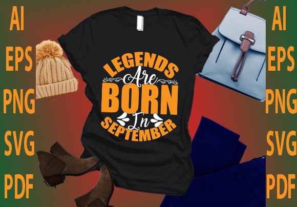 Legends are born in september t shirt vector graphic
