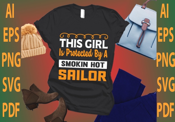 This girl is protected by a smokin hot sailor t shirt designs for sale