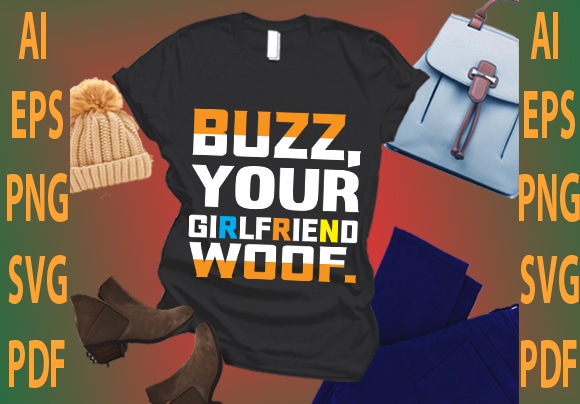 Buzz your girlfriend woof t shirt template