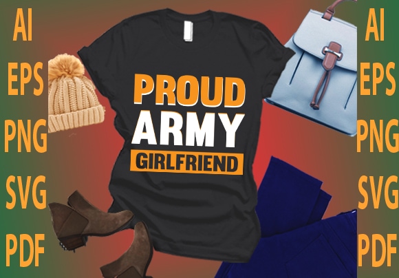 Proud army girlfriend t shirt illustration