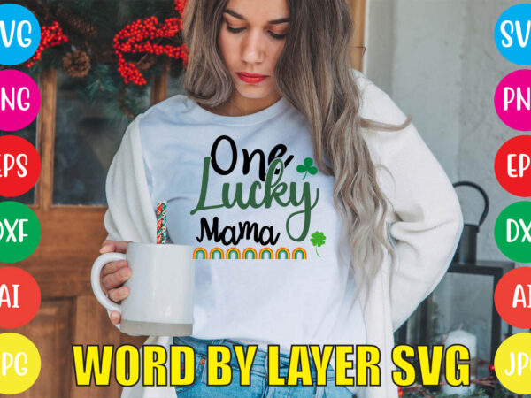 One lucky mama svg vector for t-shirt