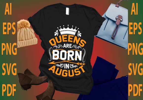 Queen are born in august t shirt illustration