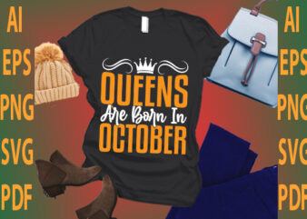 queen are born in October t shirt illustration
