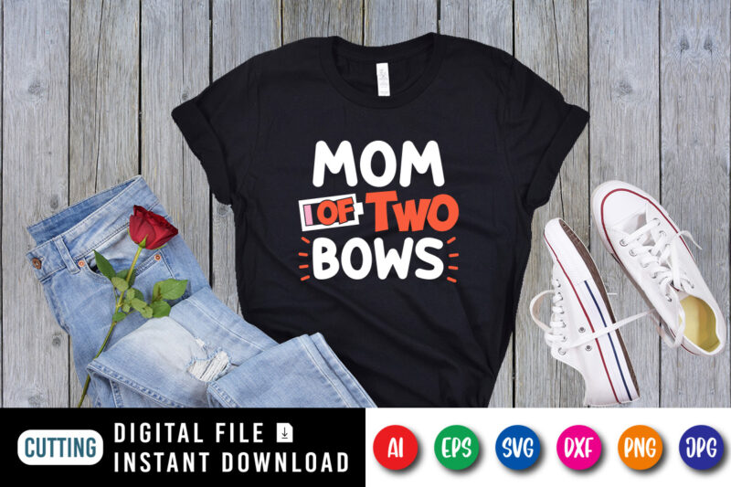 Mom of Two Bows Shirt SVG, Mom Shirt SVG, Mother’s Day T-Shirt, Happy Mother’s Day Shirt, Mother’s Day Shirt Template