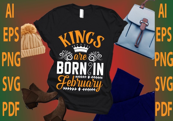 Kings are born in february t shirt vector art