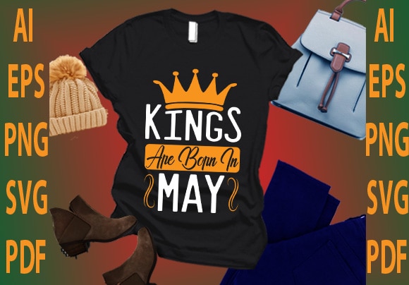 Kings are born in may t shirt vector art