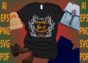 world’s best girlfriend t shirt design for sale