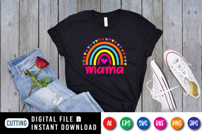 Mama Rainbow Shirt, Mother’s Day Shirt SVG, Mama Shirt, Happy Mother’s Day Shirt, Mother’s Day Shirt Template