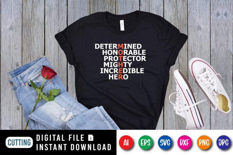 Determined Honorable Protector Mighty Incredible Hero Shirt SVG, Mother’s Day Shirt Template