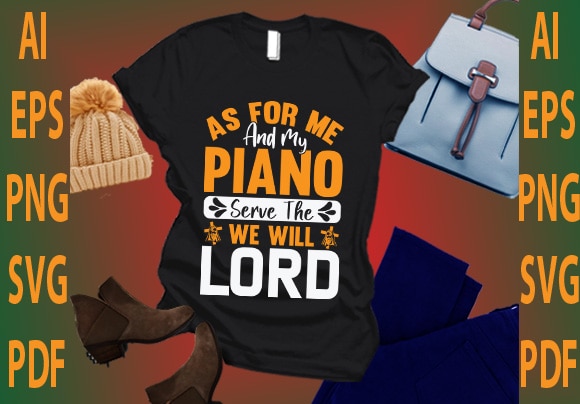 As for me and my piano serve the we will lord t shirt vector
