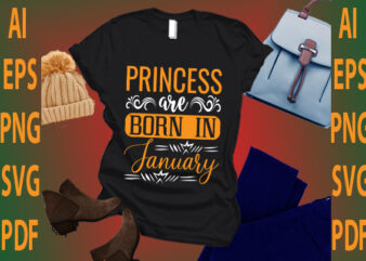 princess are born in January t shirt illustration