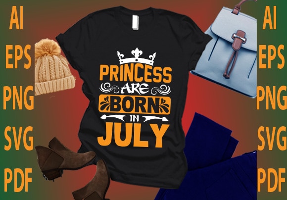 Princess are born in july t shirt illustration