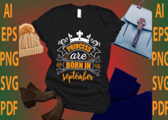 princess are born in September t shirt illustration