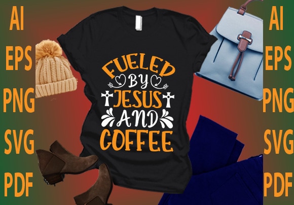 Fueled by jesus and coffee t shirt graphic design