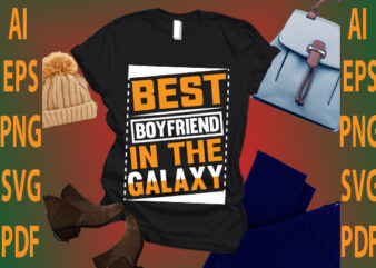 best boyfriend in the galaxy t shirt template