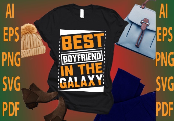 Best boyfriend in the galaxy t shirt template