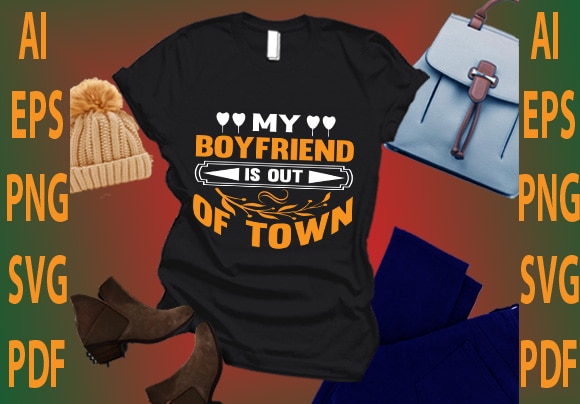 My boyfriend of town t shirt designs for sale