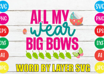 ALL MY WEAR BIG BOWS svg vector for t-shirt