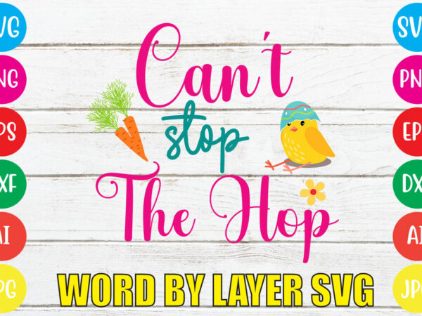 Can’t stop the hop svg vector for t-shirt